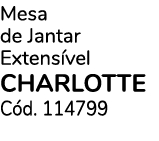 Mesa de Jantar Extens vel CHARLOTTE C d. 114799