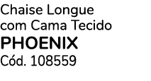 Chaise Longue com Cama Tecido PHOENIX C d. 108559