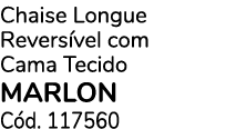 Chaise Longue Revers vel com Cama Tecido Marlon C d. 117560