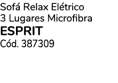 Sof Relax El trico 3 Lugares Microfibra ESPRIT C d. 387309