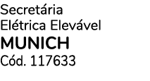 Secret ria El trica Elev vel MUNICH C d. 117633 