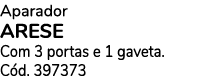 Aparador ARESE Com 3 portas e 1 gaveta. C d. 397373