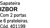 Sapateira IZBOR Com 2 portas e 6 prateleiras. C d. 401199