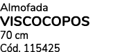 Almofada viscocopos 70 cm C d. 115425