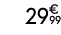 29€ 99
