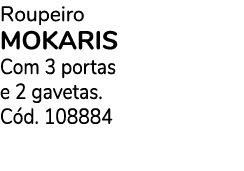Roupeiro MOKARIS Com 3 portas e 2 gavetas. C d. 108884