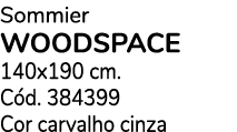 Sommier woodspace 140x190 cm. C d. 384399 Cor carvalho cinza