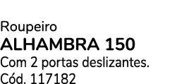 Roupeiro ALHAMBRA 150 Com 2 portas deslizantes. C d. 117182