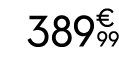 389€ 99