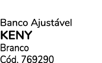 Banco Ajust vel KENY Branco C d. 769290