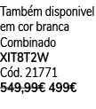 Tamb m disponivel em cor branca Combinado XIT8T2W C d. 21771 549,99€ 499€