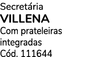 Secret ria VILLENA Com prateleiras integradas C d. 111644