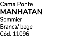 Cama Ponte manhatan Sommier Branca/ bege C d. 11096