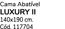 Cama Abat vel LUXURY II 140x190 cm. C d. 117704