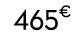 465€ 00