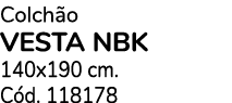 Colch o VESTA NBK 140x190 cm. C d. 118178