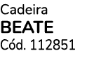 Cadeira BEATE C d. 112851