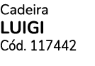Cadeira LUIGI C d. 117442