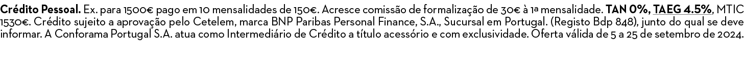 Cr dito Pessoal. Ex. para 1500€ pago em 10 mensalidades de 150€. Acresce comiss o de formaliza o de 30€   1ª mensali...