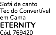 Sof de canto Tecido Convert vel em Cama eternity C d. 769420