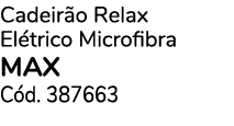 Cadeir o Relax El trico Microfibra max C d. 387663