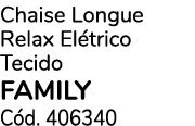 Chaise Longue Relax El trico Tecido family C d. 406340