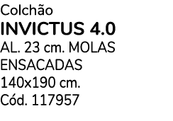 Colch o INVICTUS 4.0 aL. 23 cm. MOLAS ENSACADAS 140x190 cm. C d. 117957 