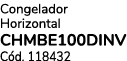 Congelador Horizontal CHMBE100DINV C d. 118432