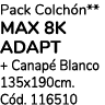 Pack Colch n** MAX 8K ADAPT + Canap Blanco 135x190cm. C d. 116510