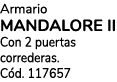 Armario MANDALORE II Con 2 puertas correderas. C d. 117657
