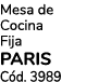 Mesa de Cocina Fija PARIS C d. 3989 