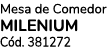 Mesa de Comedor MILENIUM C d. 381272 