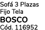 Sof 3 Plazas Fijo Tela BOSCO C d. 116952
