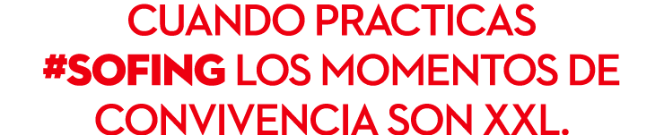 Cuando practicas #Sofing los momentos de convivencia son XXL.