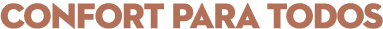 CONFORT PARA TODOS
