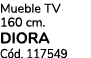 Mueble TV 160 cm. DIORA C d. 117549 
