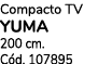 Compacto TV YUMA 200 cm. C d. 107895