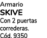 Armario SKIVE Con 2 puertas correderas. C d. 9350