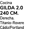 Cocina GILDA 2.0 240 cm. Derecha. Titanio Rovere C diz/Portland