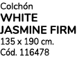 Colch n WHITE JASMINE FIRM 135 x 190 cm. C d. 116478