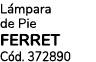 L mpara de Pie FERRET C d. 372890