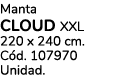 Manta CLOUD XXL 220 x 240 cm. C d. 107970 Unidad.