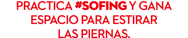 Practica #Sofing y gana espacio para estirar las piernas.