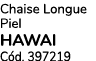 Chaise Longue Piel Hawai C d. 397219