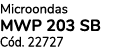 Microondas MWP 203 SB C d. 22727