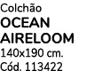 Colch o OCEAN AIRELOOM 140x190 cm. C d. 113422