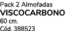 Pack 2 Almofadas VISCOCARBONO 60 cm. C d. 388523
