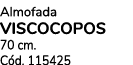 Almofada viscocopos 70 cm. C d. 115425