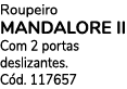Roupeiro MANDALORE II Com 2 portas deslizantes. C d. 117657