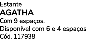 Estante AGATHA Com 9 espa os. Dispon vel com 6 e 4 espa os C d. 117938 